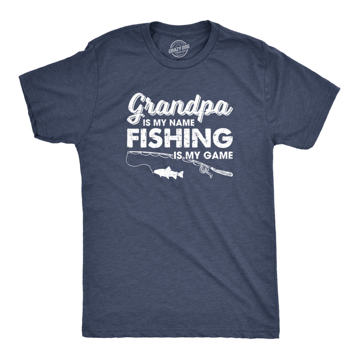 Mens Grandpa Is My Name Fishing Is My Game T shirt Funny Fathers Day Fish Papa Image 1