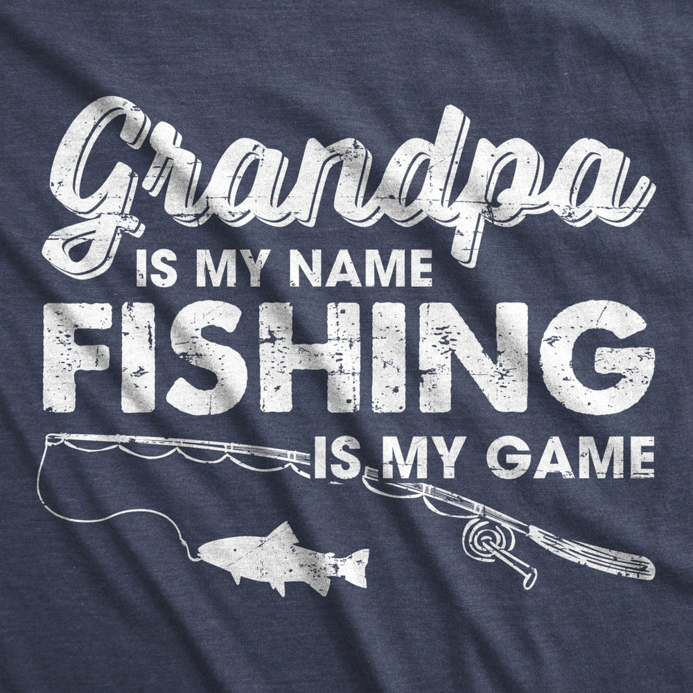 Mens Grandpa Is My Name Fishing Is My Game T shirt Funny Fathers Day Fish Papa Image 2