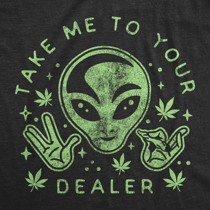 Mens Take Me To Your Dealer Tshirt Funny 420 Weed UFO Alien Graphic Tee Image 2