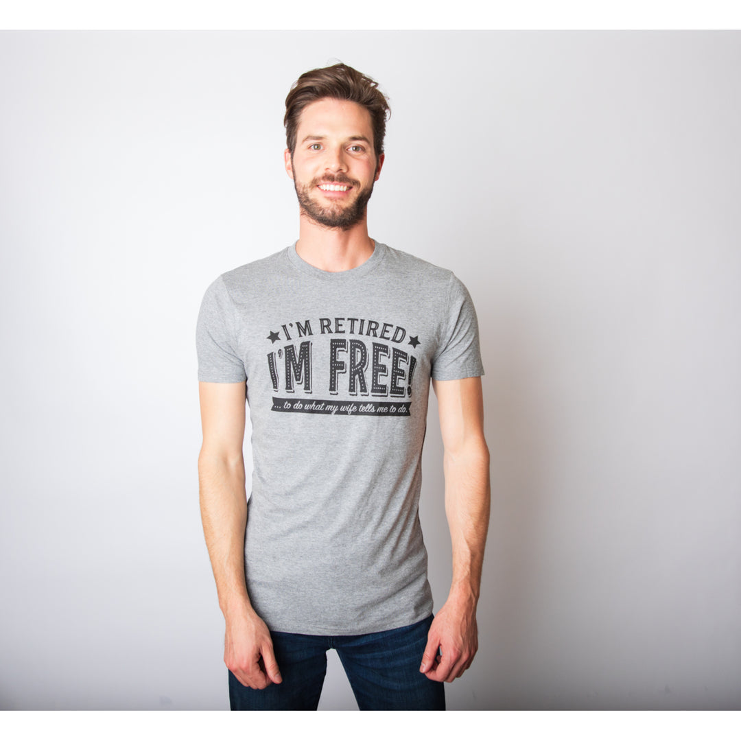 Mens Im Retired Im Free To Do What My Wife Tells Me T shirt Funny Retirement Tee Image 4