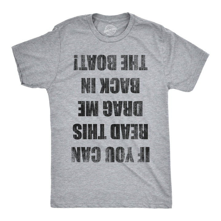 Mens If You Can Read This Drag Me Back In The Boat Funny Boating T shirt Image 1