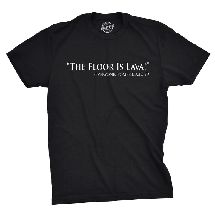 Mens Floor Is Lava Funny T shirts Cool Novelty Jokes Hilarious Nerd T shirt Image 1