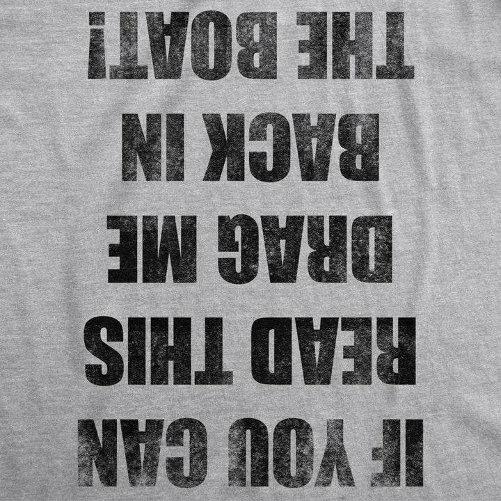 Mens If You Can Read This Drag Me Back In The Boat Funny Boating T shirt Image 2