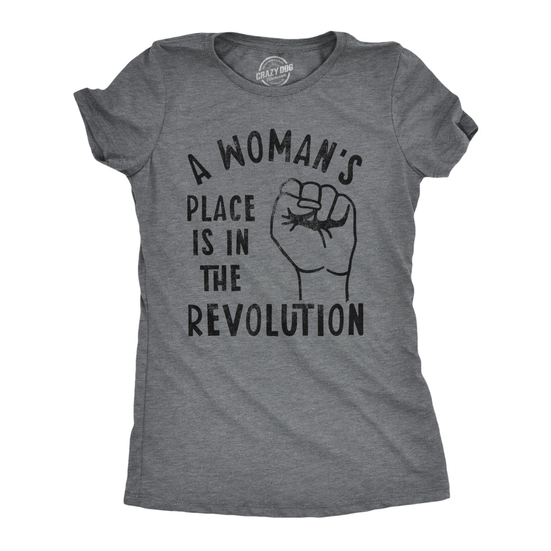 Womens A Womans Place Is In The Revolution Tshirt Funny Empowerment Graphic Novelty Tee Image 1