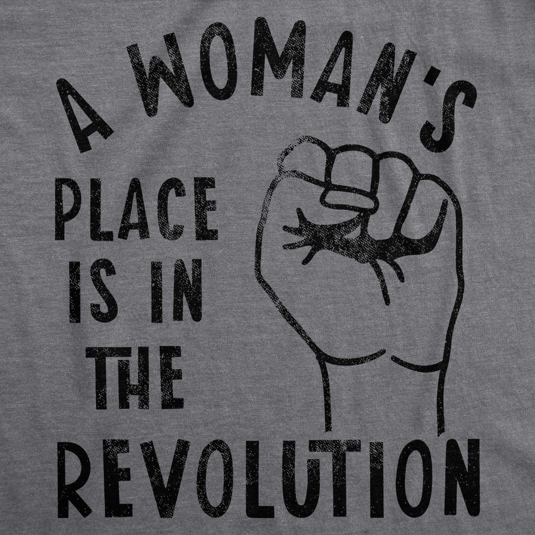 Womens A Womans Place Is In The Revolution Tshirt Funny Empowerment Graphic Novelty Tee Image 2