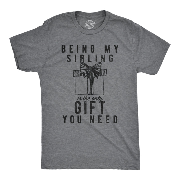 Mens Being My Sibling Is The Only Gift You Need Tshirt Funny Present Christmas Graphic Tee Image 1