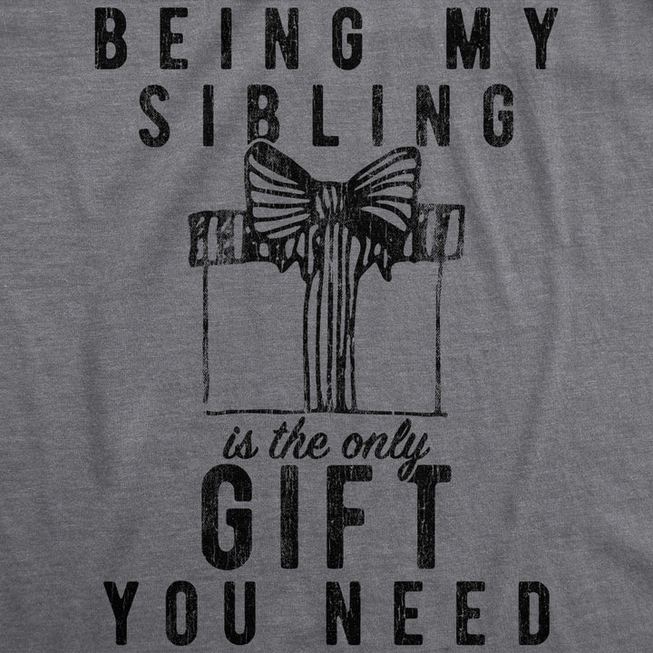 Mens Being My Sibling Is The Only Gift You Need Tshirt Funny Present Christmas Graphic Tee Image 2