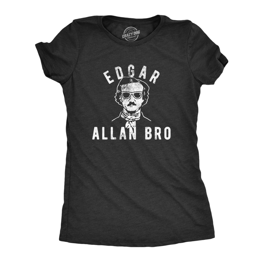 Womens Edgar Allan Bro Tshirt Funny Author Literature Book Lover Graphic Poetry Tee Image 1