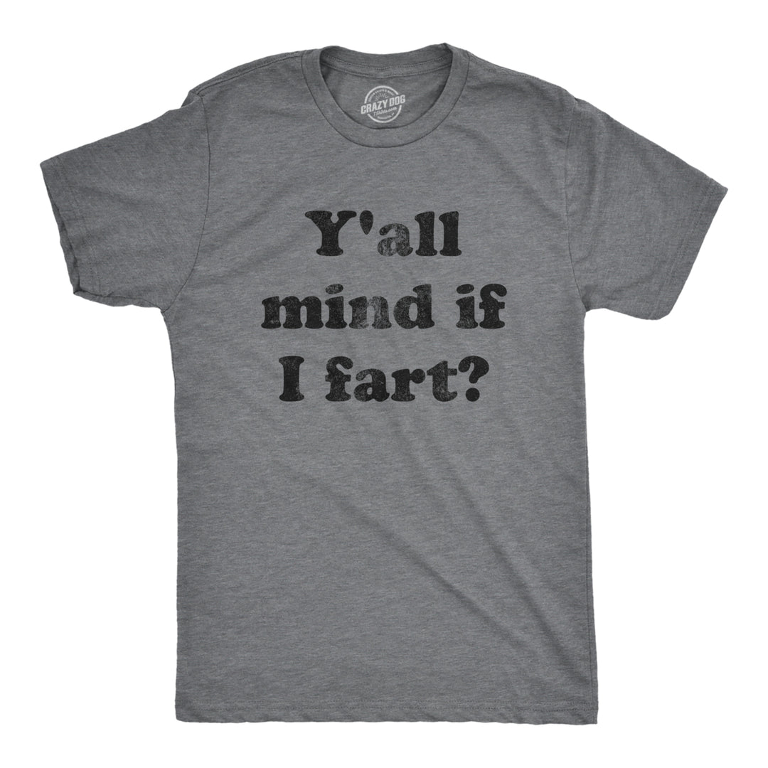 Mens Yall Mind If I f**t Tshirt Funny Bathroom Humor Sarcastic Graphic Tee Image 1