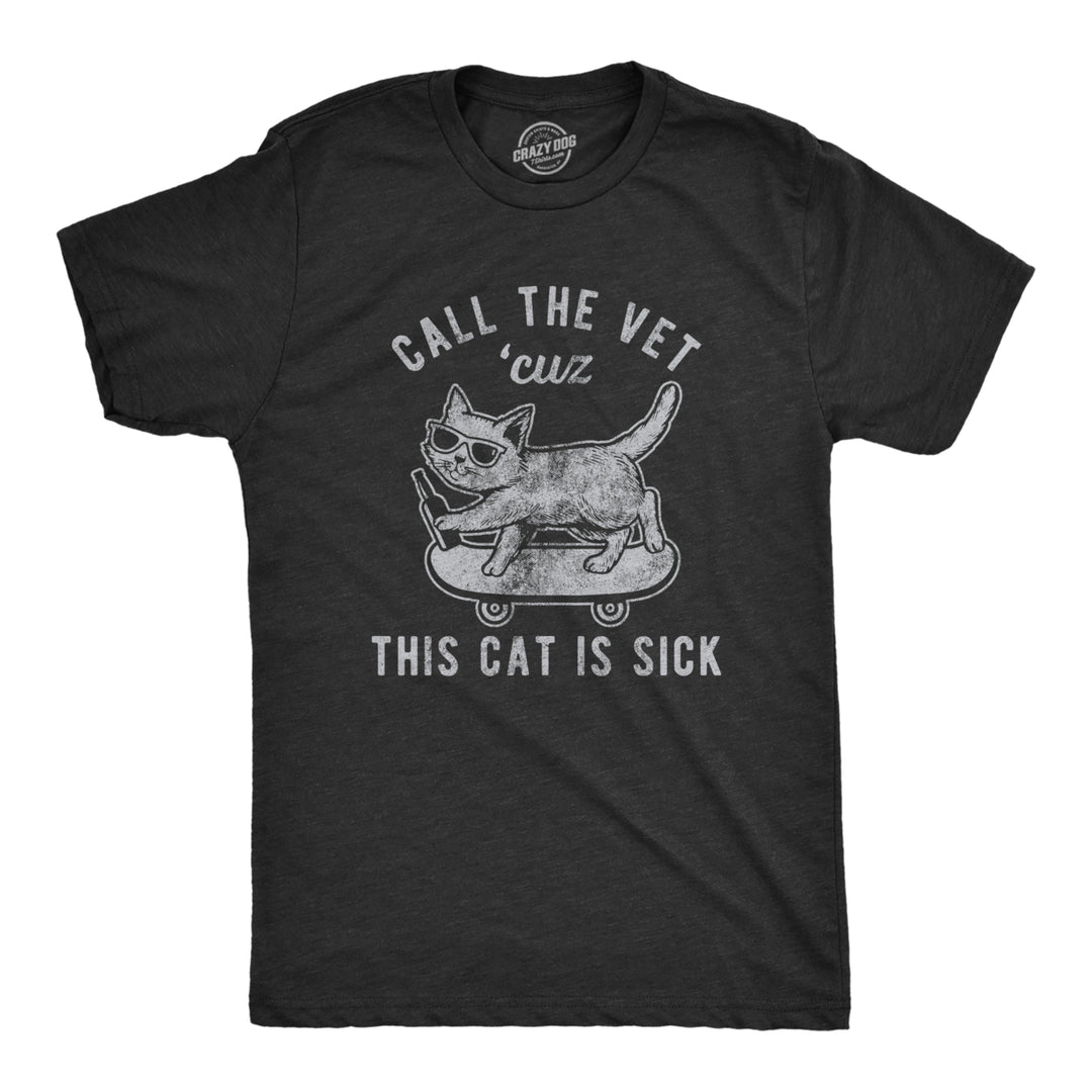 Mens Call The Vet Cuz This Cat Is Sick Tshirt Funny Pet Kitty Animal Lover Novelty Tee Image 1