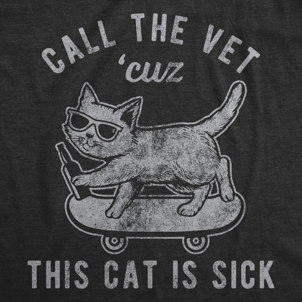 Mens Call The Vet Cuz This Cat Is Sick Tshirt Funny Pet Kitty Animal Lover Novelty Tee Image 2