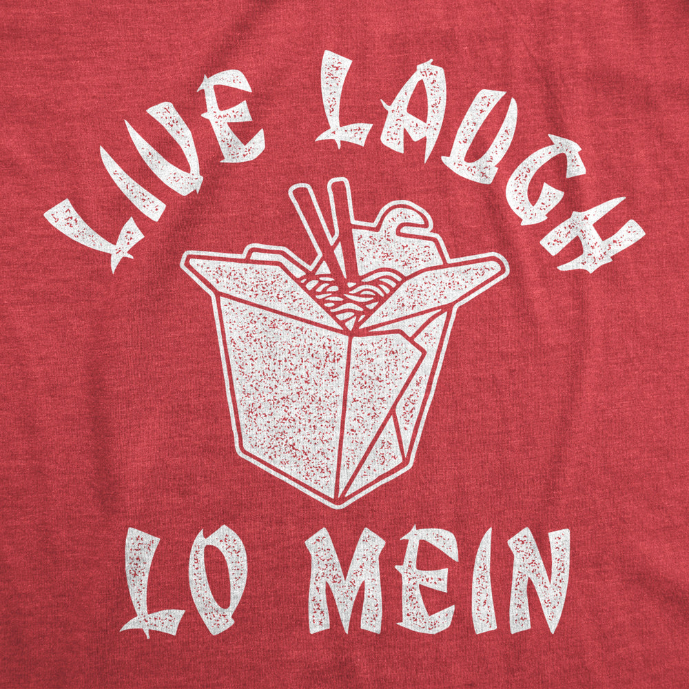 Mens Live Laugh Lo Mein Tshirt Funny Chinese Food Saying Quote Noodles Novelty Tee Image 2