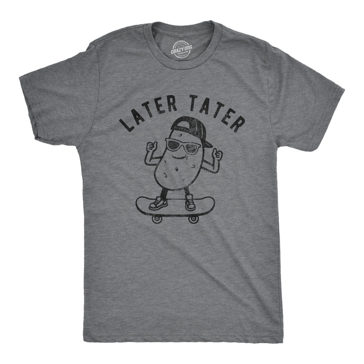 Mens Later Tater Tshirt Funny Skateboarding Potato Graphic Tee Image 1