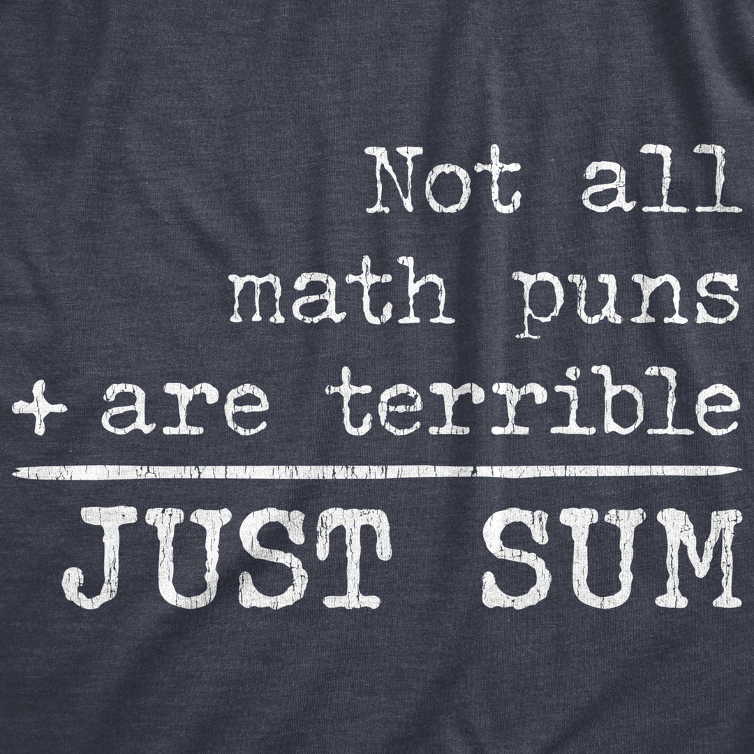 Womens Not All Math Puns Are Terrible Just Sum Tshirt Funny Nerdy Joke Graphic Tee For Teacher Image 2