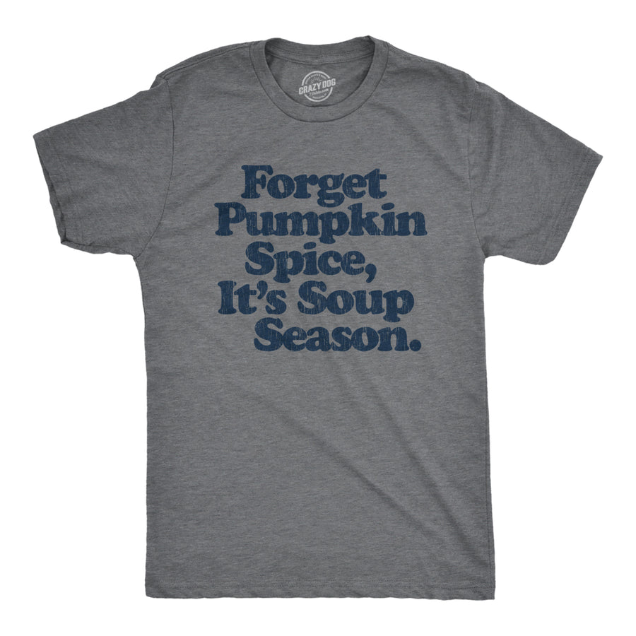 Mens Forget Pumpkin Spice Its Soup Season Tshirt Funny Cooking Fall Autumn Graphic Tee Image 1