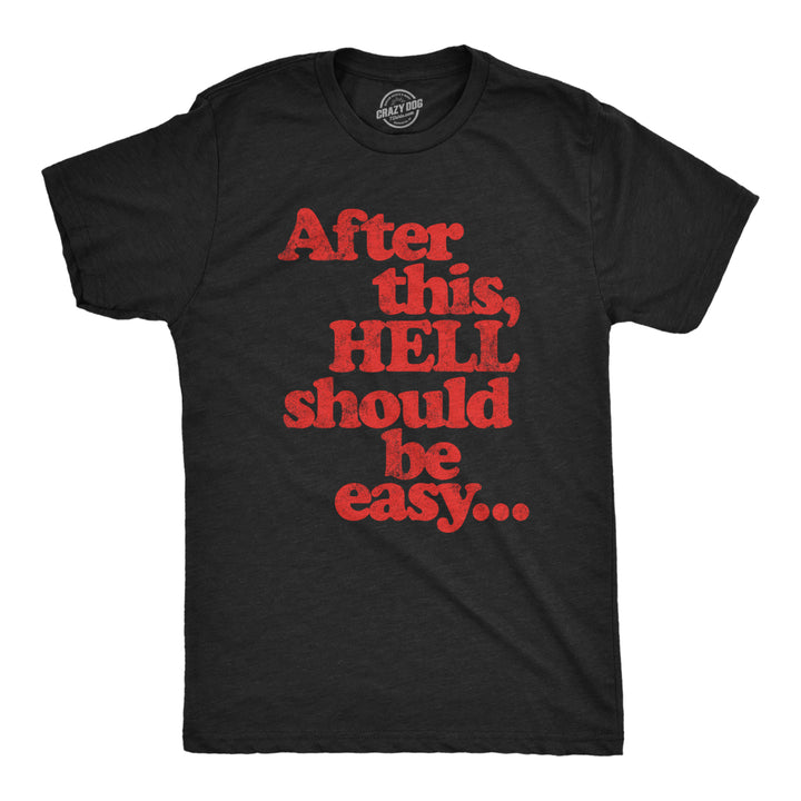 Mens After This Hell Should Be Easy Tshirt Funny Halloween Bad Day Graphic Tee Image 1