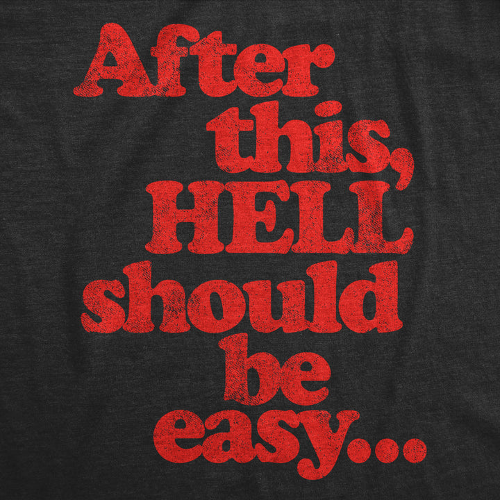 Mens After This Hell Should Be Easy Tshirt Funny Halloween Bad Day Graphic Tee Image 2