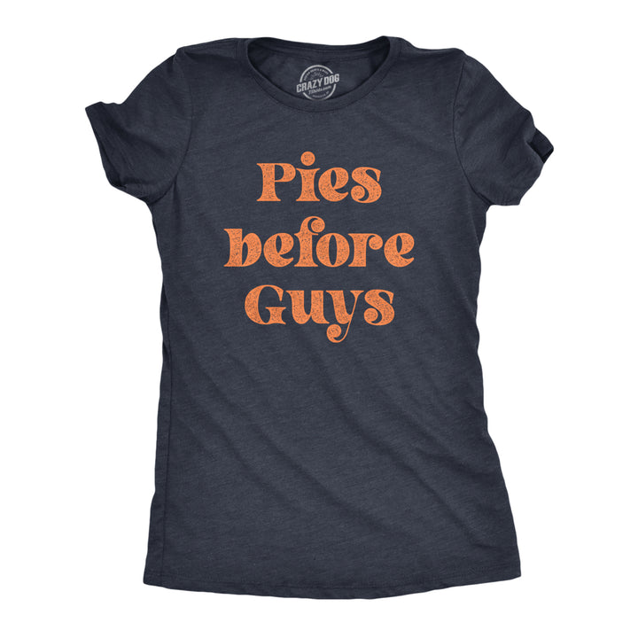 Womens Pies Before Guys Tshirt Funny Thanksgiving Dinner Dessert Graphic Novelty Tee Image 1