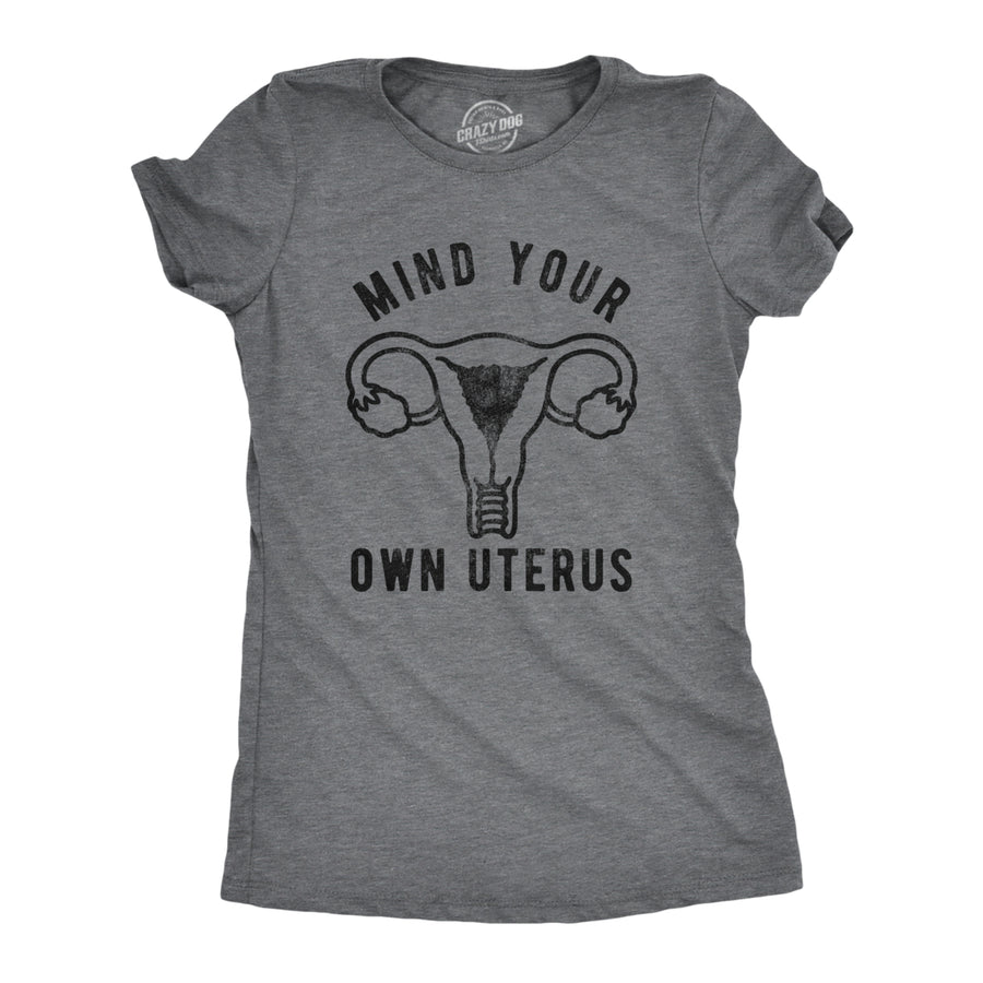 Womens Mind Your Own Uterus Tshirt Funny Reproductive Rights Female Graphic Tee Image 1