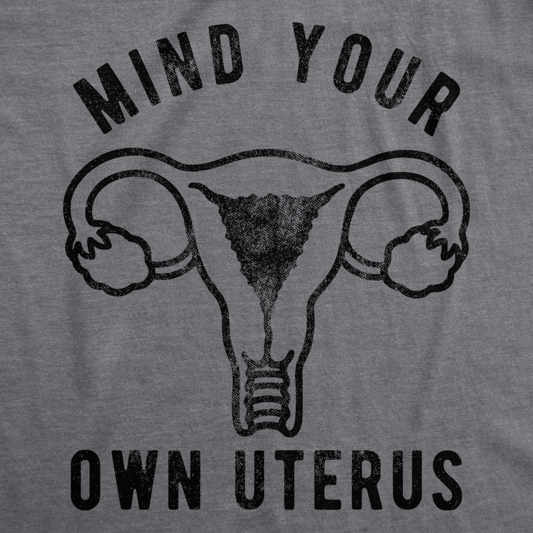 Womens Mind Your Own Uterus Tshirt Funny Reproductive Rights Female Graphic Tee Image 2