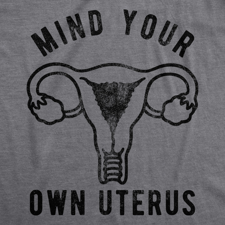 Womens Mind Your Own Uterus Tshirt Funny Reproductive Rights Female Graphic Tee Image 2