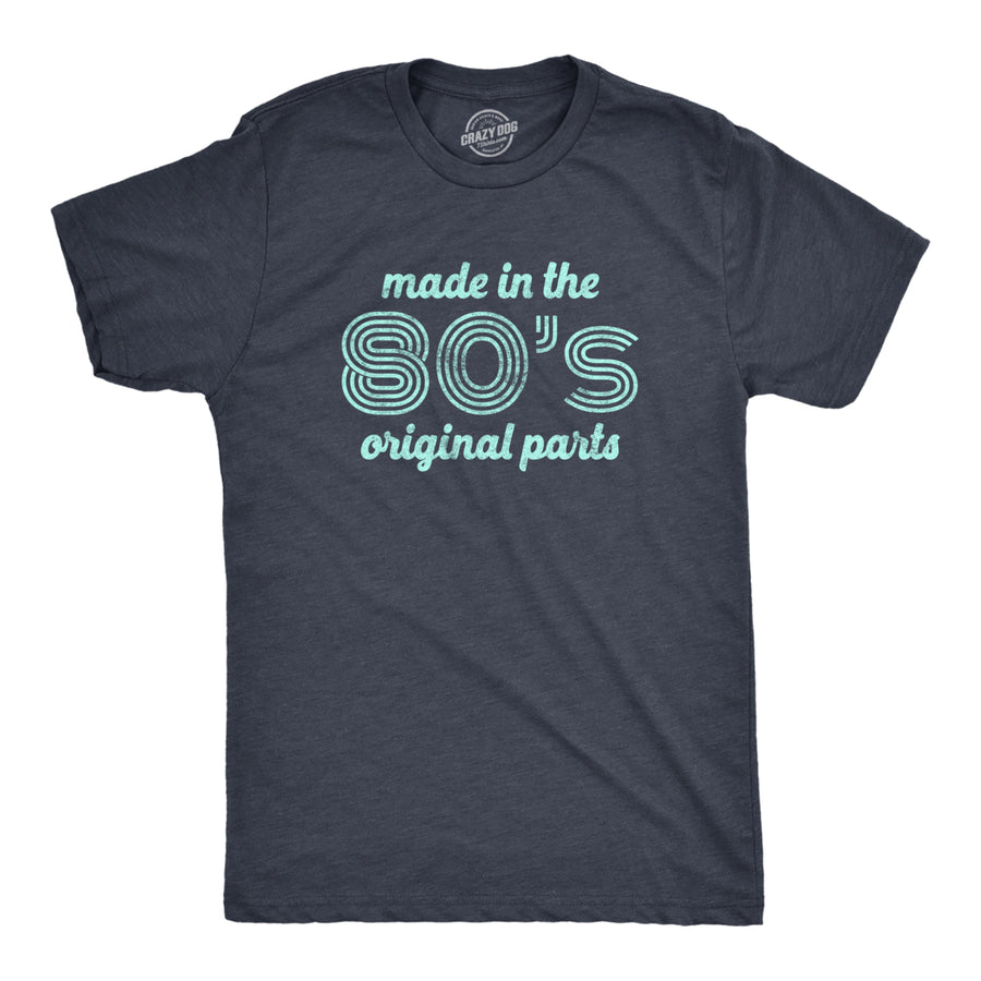 Mens Made In The 80s Original Parts Tshirt Funny Age Birthday Decade Graphic Tee Image 1