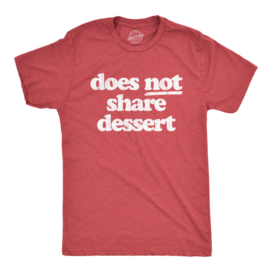 Mens Does Not Share Dessert Tshirt Funny After Dinner Sweets Christmas Graphic Tee Image 1