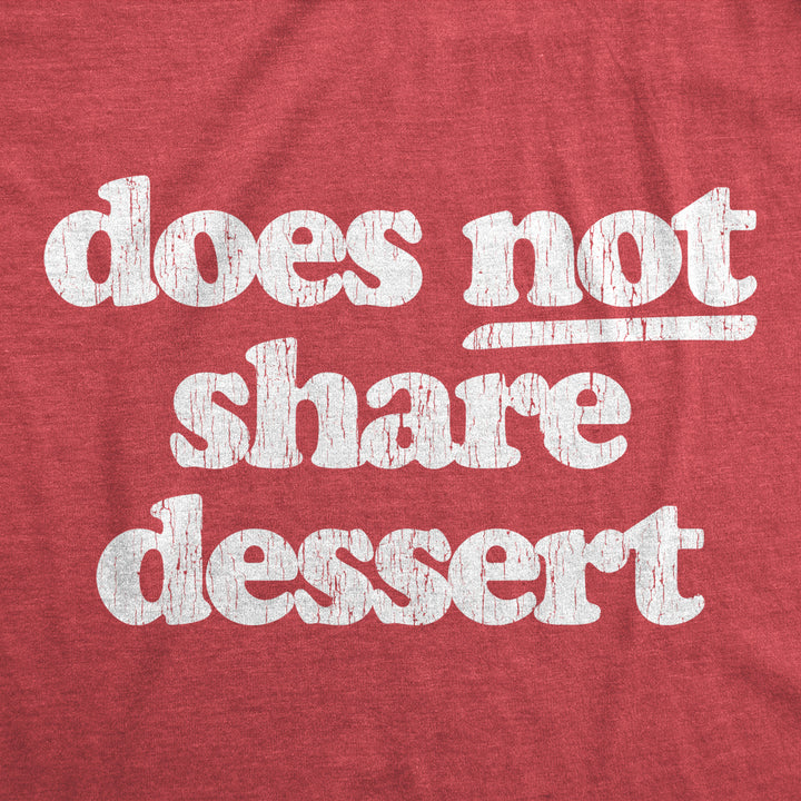 Mens Does Not Share Dessert Tshirt Funny After Dinner Sweets Christmas Graphic Tee Image 2