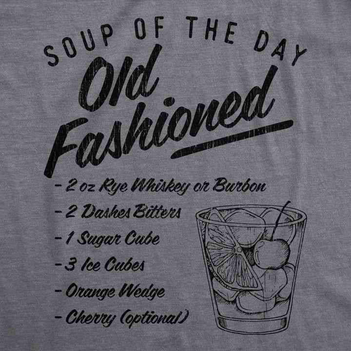 Mens Soup Of The Day Old Fashioned Tshirt Funny Cocktail Mixed Drink Recipe Graphic Tee Image 2