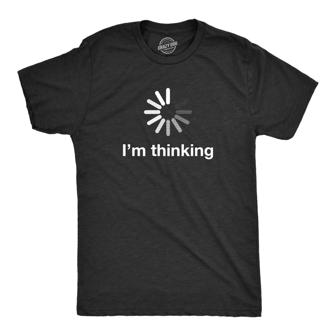 Mens Im Thinking Tshirt Funny Loading Screen Internet Computer Sarcastic Tee Image 1