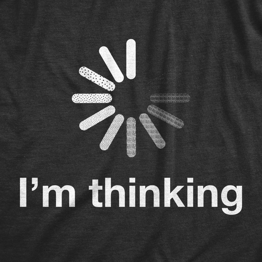 Mens Im Thinking Tshirt Funny Loading Screen Internet Computer Sarcastic Tee Image 2