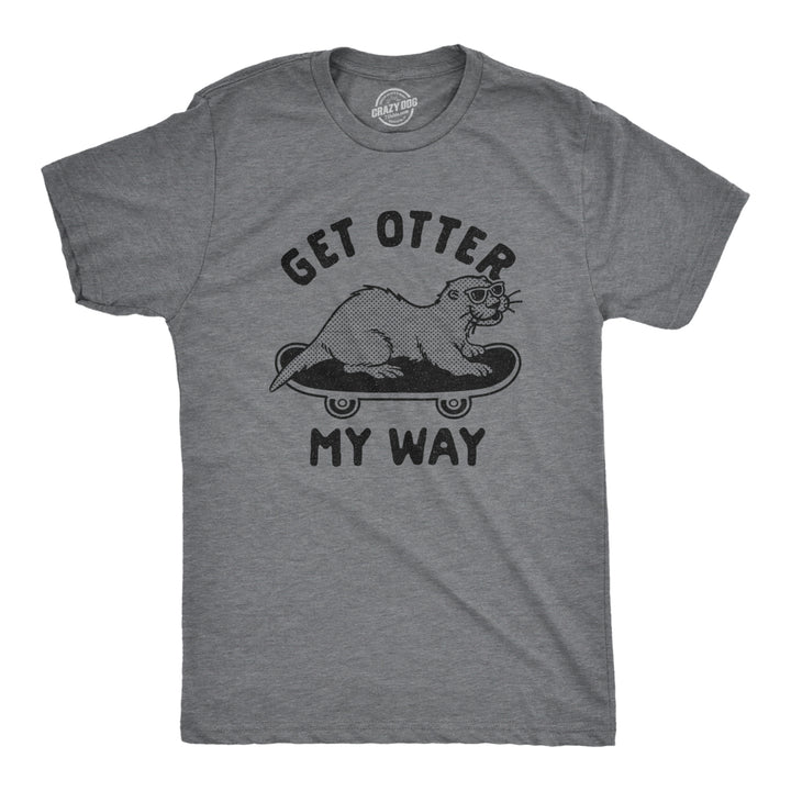 Mens Get Otter My Way Tshirt Funny Cool Skateboarding Otter Novelty Graphic Tee Image 1
