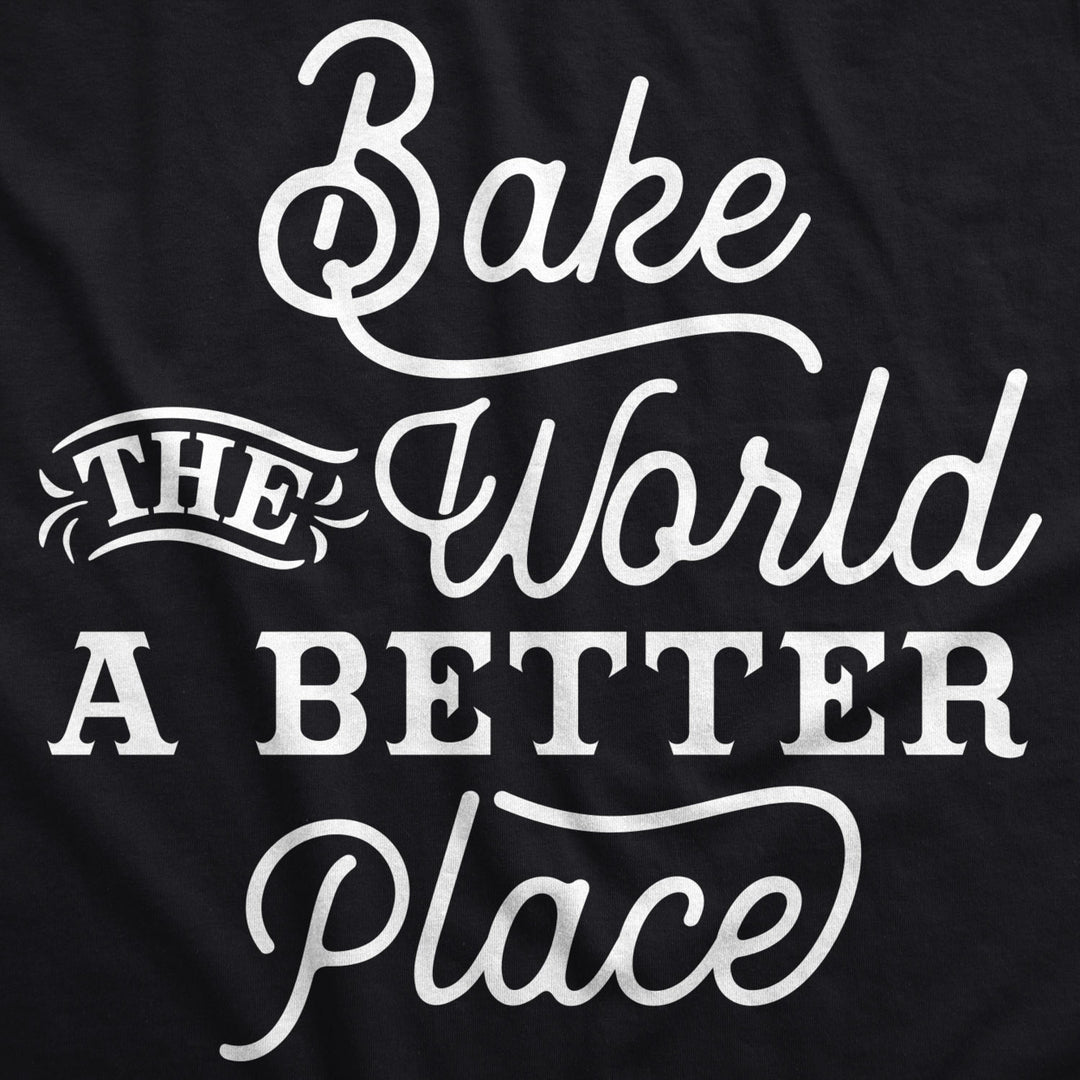 Bake The World A Better Place Cookout Apron Funny Novelty Kitchen Smock Image 2