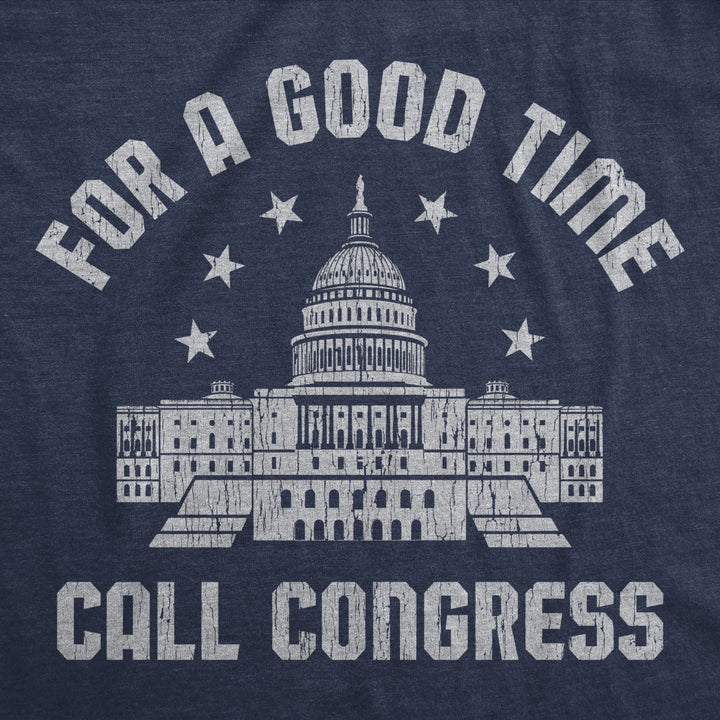 Mens For A Good Time Call Congress Tshirt Funny Political USA Election Novelty Graphic Tee Image 2