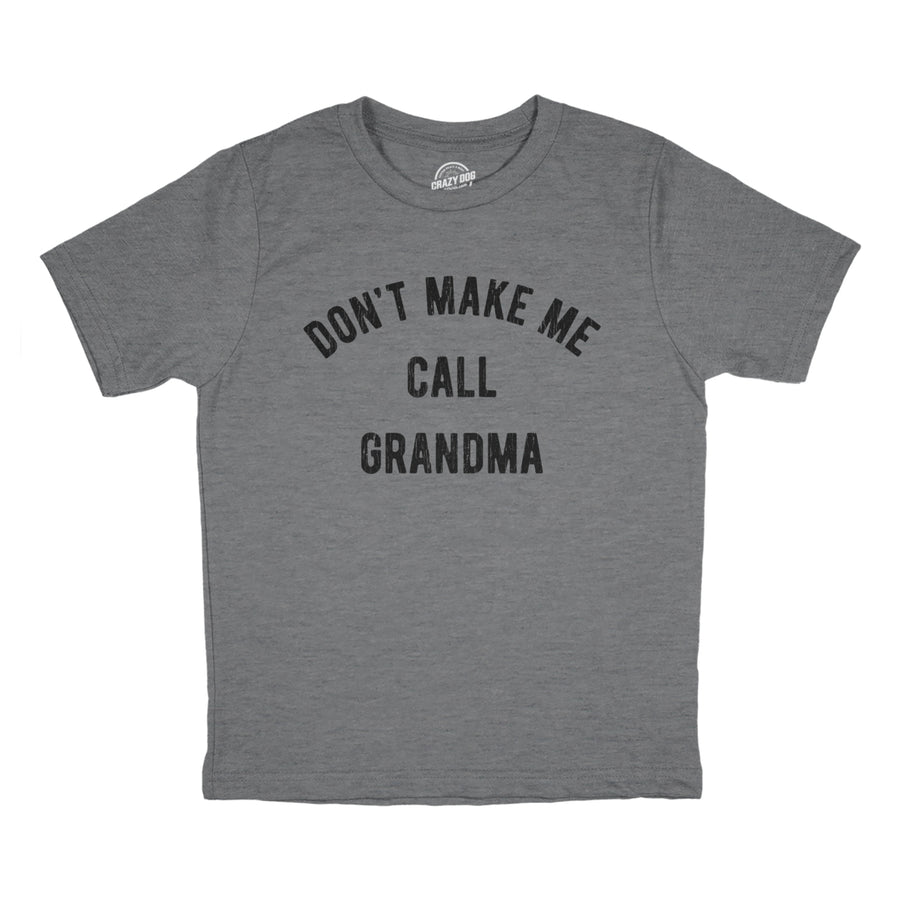 Youth Dont Make Me Call Grandma T shirt Funny Saying Hilarious Shirt for Kids Image 1