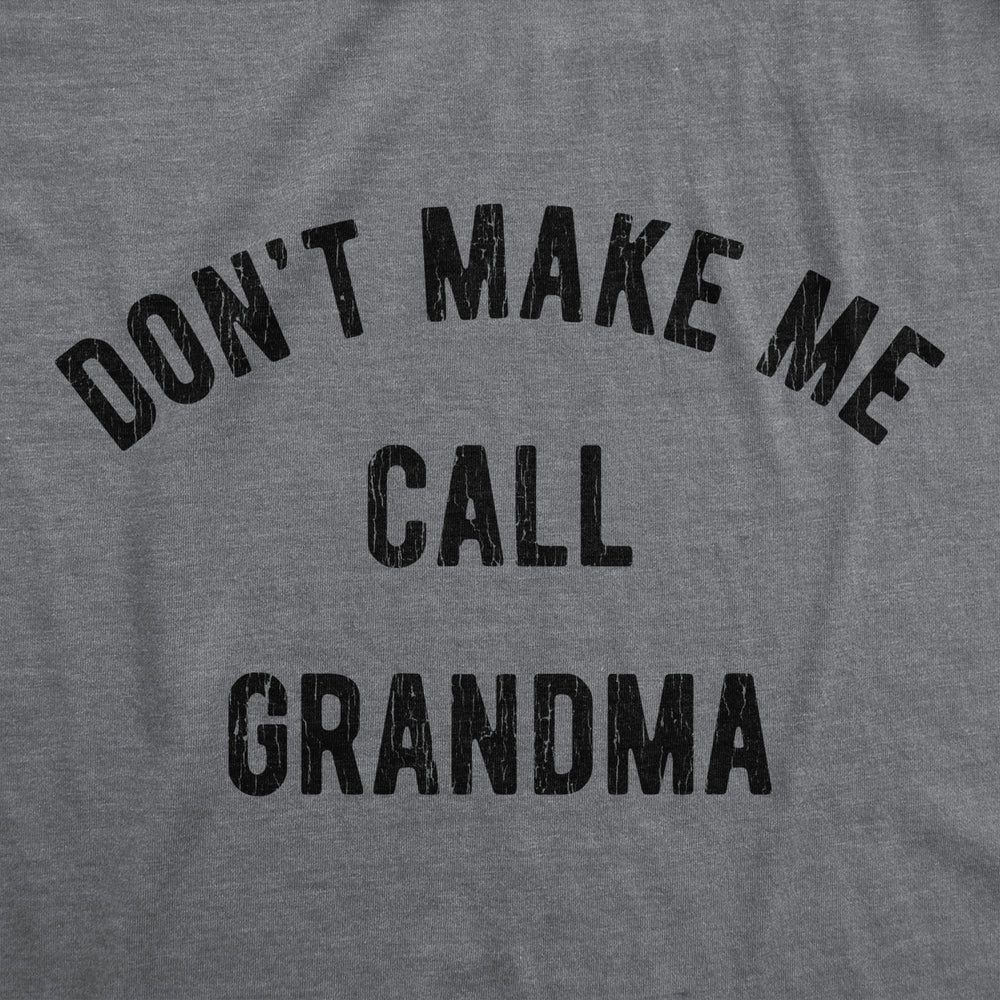 Youth Dont Make Me Call Grandma T shirt Funny Saying Hilarious Shirt for Kids Image 2