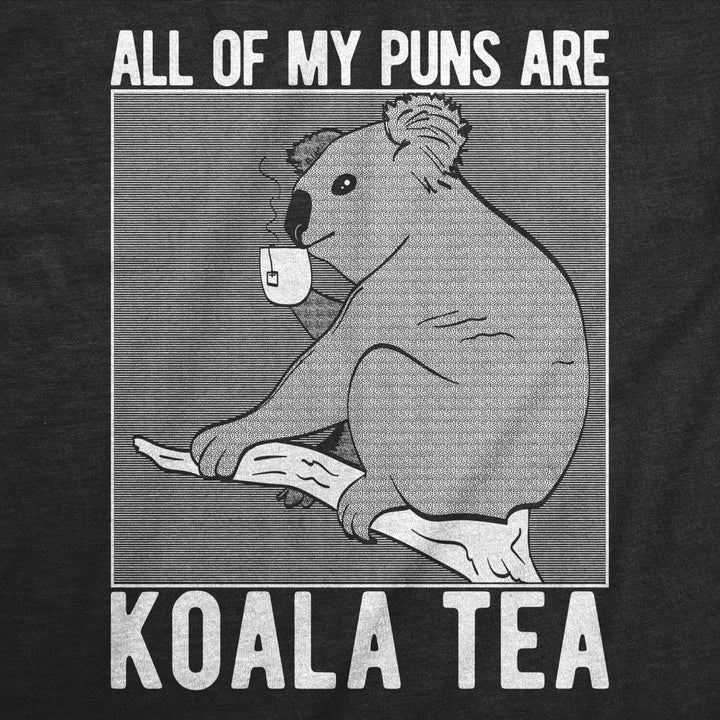 Mens My Puns Are Koala Tea T shirt Funny Sarcasm Bear Australia Funny Joke Tee Image 2