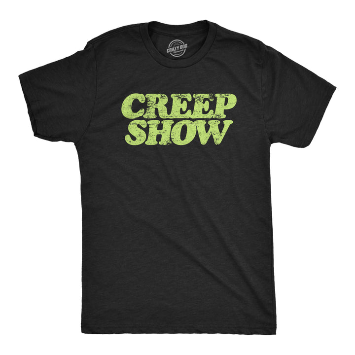 Mens Creep Show Tshirt Funny Weirdo Spooky Strange Graphic Novelty Tee Image 1