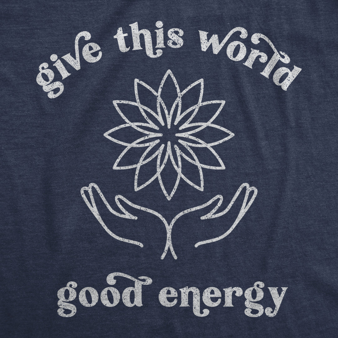 Womens Give The World Good Energy Tshirt Cute Positivitey Novelty Graphic Tee Image 2
