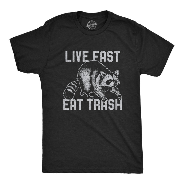 Mens Live Fast Eat Trash Tshirt Funny Raccoon Garbage Graphic Novelty Tee Image 1