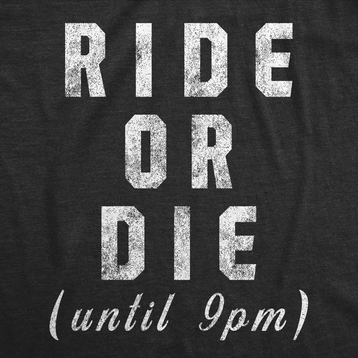 Womens Ride Or Die Until 9PM Tshirt Funny Old Sleepy Tired Graphic Novelty Tee Image 2