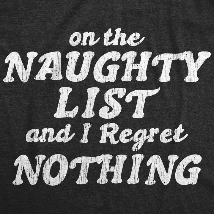 Womens On The Naughty List And I Regret Nothing Tshirt Funny Christmas Santa Tee Image 2