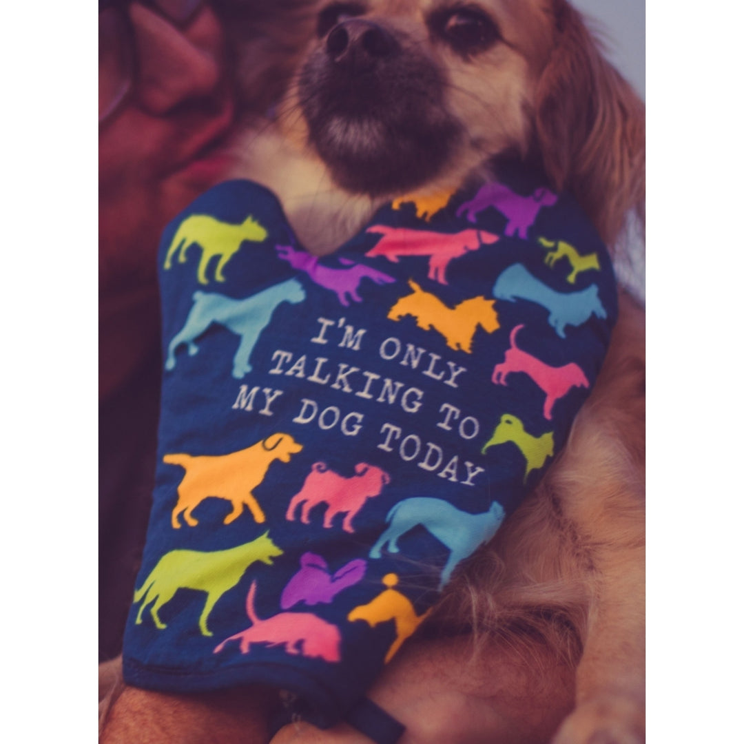 Im Only Talking To My Dog Today Oven Mitt Funny Pet Puppy Animal Lover Graphic Kitchen Glove Image 4