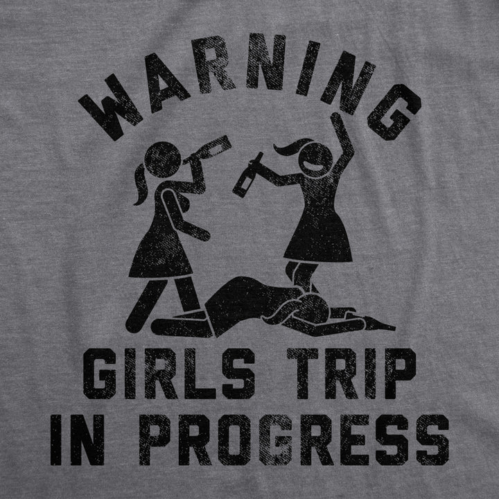 Womens Warning Girls Trip In Progress Tshirt Funny Bachelorette Party Friends Novelty Tee Image 2