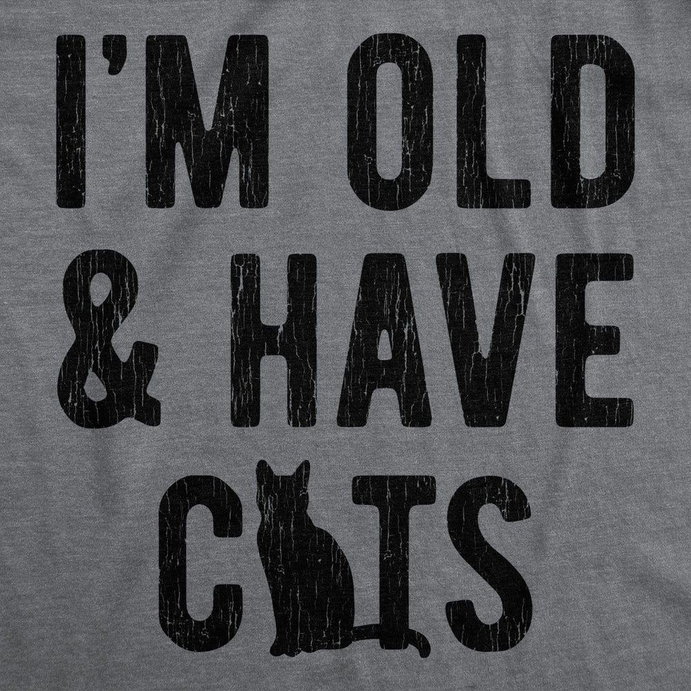 Mens Im Old And I Have Cats Tshirt Funny Crazy Cat Dad Kitty Lover Graphic Tee Image 2