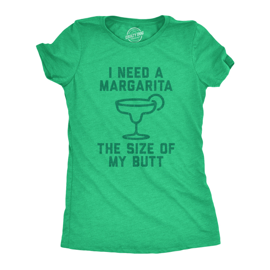 Womens I Need A Margarita The Size Of My Butt Tshirt Funny Tequila Vacation Tee Image 1