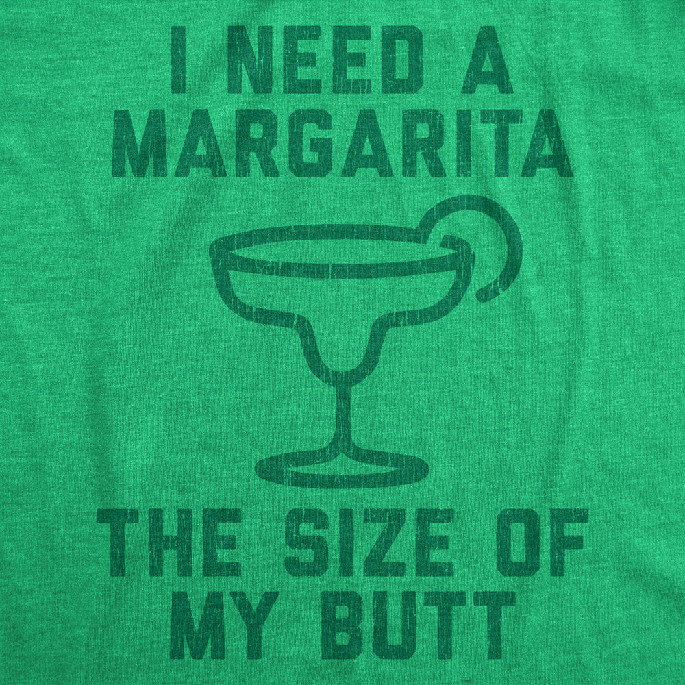 Womens I Need A Margarita The Size Of My Butt Tshirt Funny Tequila Vacation Tee Image 2