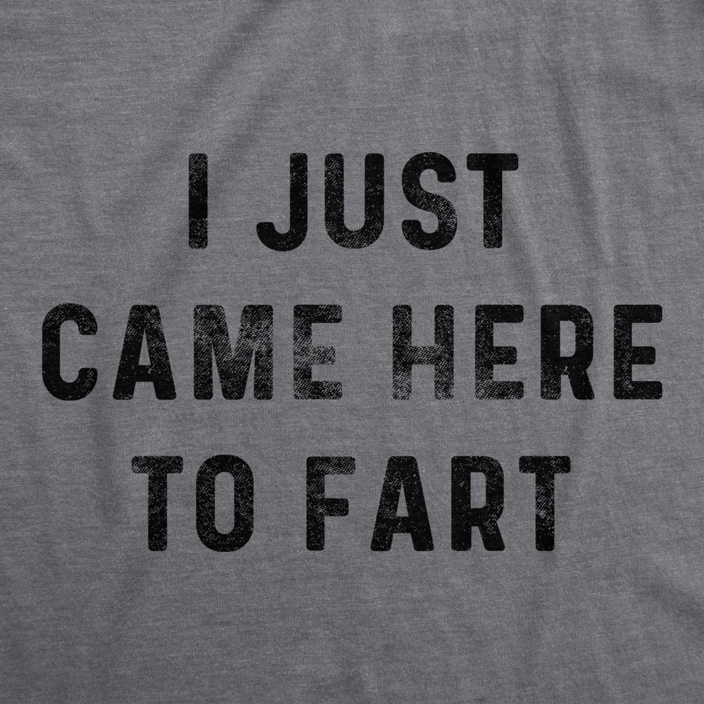 Mens I Just Came Here To f**t Tshirt Funny Pass Gas Toilet Humor Novelty Tee Image 2