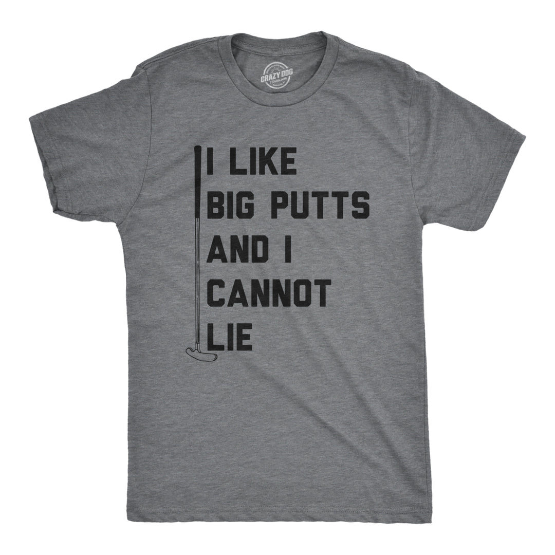 Mens I Like Big Putts And I Cannot Lie Tshirt Funny Golf Sports Graphic Novelty Tee Image 1