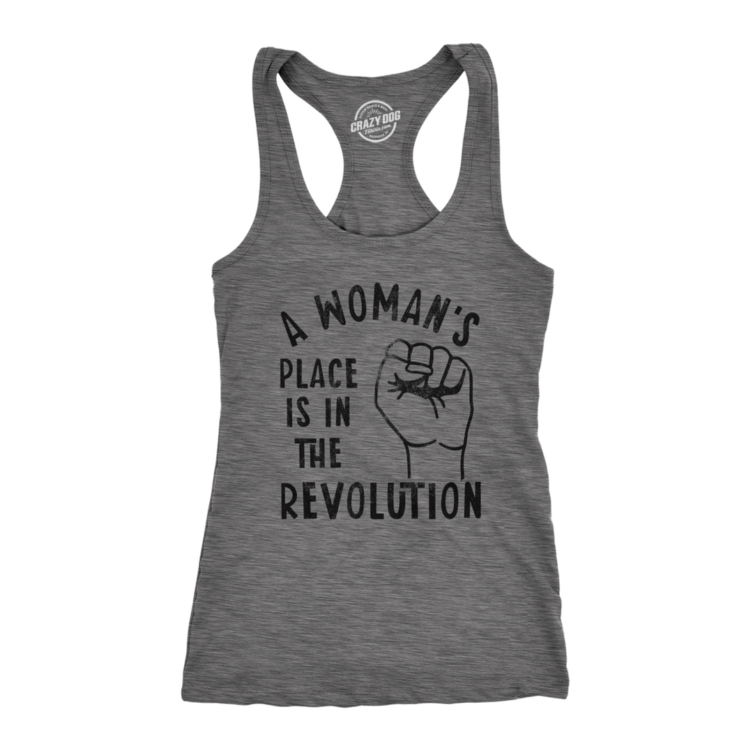 Womens Fitness Tank A Womans Place Is In The Revolution Tanktop Funny Empowerment Graphic Novelty Shirt Image 1